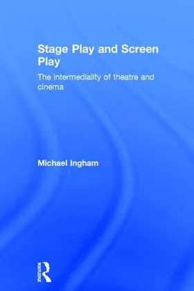 Ingham | Stage-Play and Screen-Play | Buch | 978-1-138-84103-1 | www.sack.de