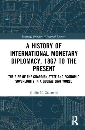 Gallarotti | A History of International Monetary Diplomacy, 1867 to the Present | Buch | sack.de