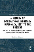 Gallarotti |  A History of International Monetary Diplomacy, 1867 to the Present | Buch |  Sack Fachmedien
