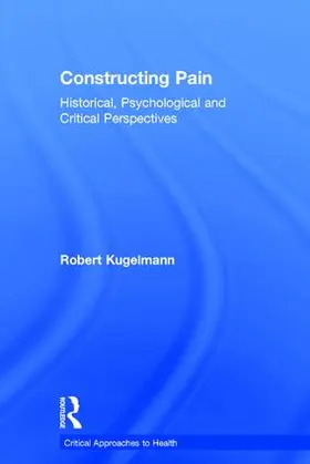 Kugelmann | Constructing Pain | Buch | 978-1-138-84120-8 | sack.de