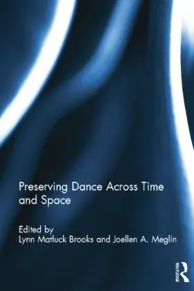Brooks / Meglin | Preserving Dance Across Time and Space | Buch | 978-1-138-84173-4 | www.sack.de