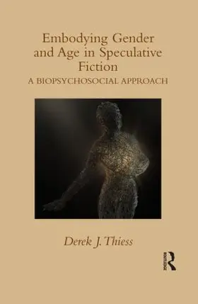 Thiess | Embodying Gender and Age in Speculative Fiction | Buch | 978-1-138-84257-1 | www.sack.de
