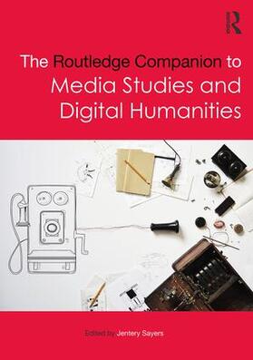 Sayers |  The Routledge Companion to Media Studies and Digital Humanities | Buch |  Sack Fachmedien