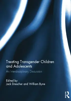 Drescher / Byne | Treating Transgender Children and Adolescents | Buch | 978-1-138-84477-3 | www.sack.de