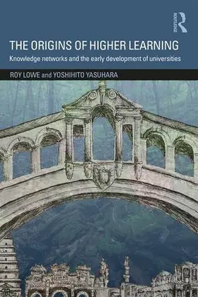 Lowe / Yasuhara |  The Origins of Higher Learning | Buch |  Sack Fachmedien