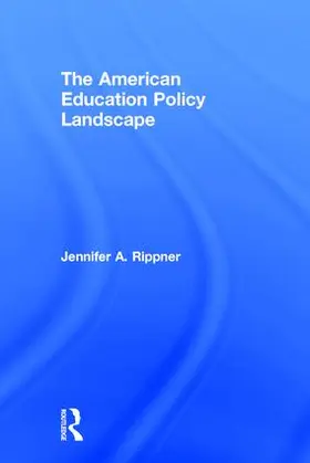 Rippner | The American Education Policy Landscape | Buch | 978-1-138-84519-0 | www.sack.de