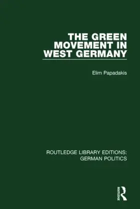 Papadakis |  The Green Movement in West Germany (RLE: German Politics) | Buch |  Sack Fachmedien