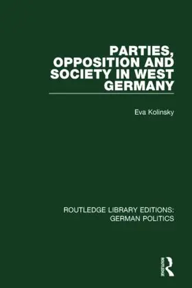 Kolinsky |  Parties, Opposition and Society in West Germany (RLE: German Politics) | Buch |  Sack Fachmedien