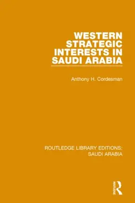 Cordesman |  Western Strategic Interests in Saudi Arabia Pbdirect | Buch |  Sack Fachmedien