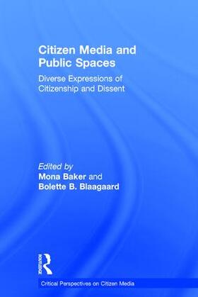 Baker / B. Blaagaard | Citizen Media and Public Spaces | Buch | 978-1-138-84764-4 | sack.de