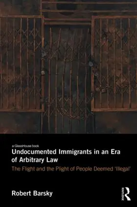 Barsky |  Undocumented Immigrants in an Era of Arbitrary Law | Buch |  Sack Fachmedien