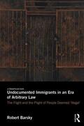 Barsky |  Undocumented Immigrants in an Era of Arbitrary Law | Buch |  Sack Fachmedien