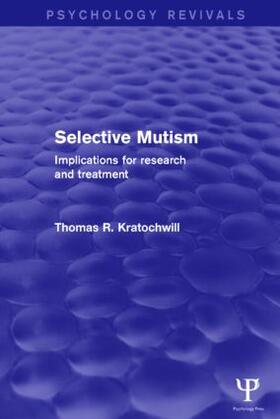 Kratochwill |  Selective Mutism (Psychology Revivals) | Buch |  Sack Fachmedien