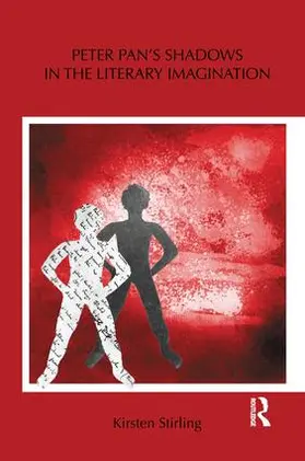 Stirling | Peter Pan's Shadows in the Literary Imagination | Buch | 978-1-138-84969-3 | www.sack.de