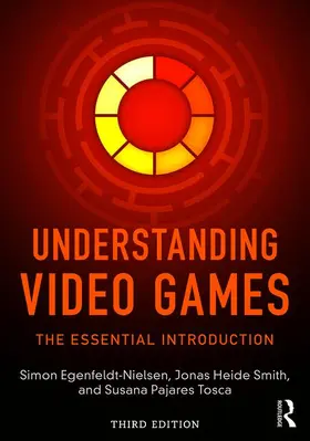 Egenfeldt-Nielsen / Smith / Tosca |  Understanding Video Games | Buch |  Sack Fachmedien