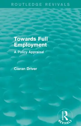 Driver | Towards Full Employment | Buch | 978-1-138-85009-5 | sack.de