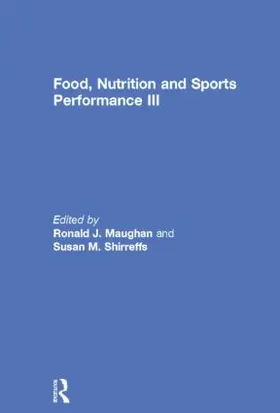 Maughan / Shirreffs |  Food, Nutrition and Sports Performance III | Buch |  Sack Fachmedien