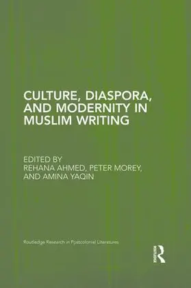 Ahmed / Morey / Yaqin | Culture, Diaspora, and Modernity in Muslim Writing | Buch | 978-1-138-85158-0 | sack.de