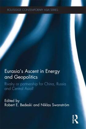Bedeski / Swanström |  Eurasia's Ascent in Energy and Geopolitics | Buch |  Sack Fachmedien