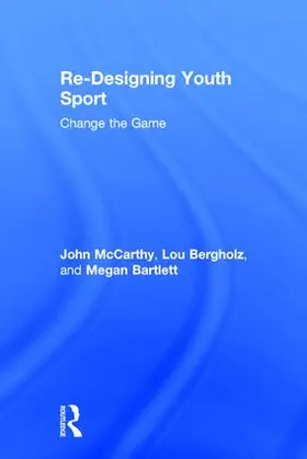 McCarthy / Bergholz / Bartlett |  Re-Designing Youth Sport | Buch |  Sack Fachmedien