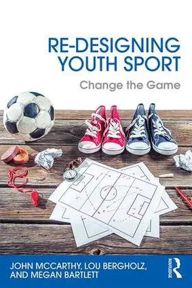 McCarthy / Bergholz / Bartlett |  Re-Designing Youth Sport | Buch |  Sack Fachmedien