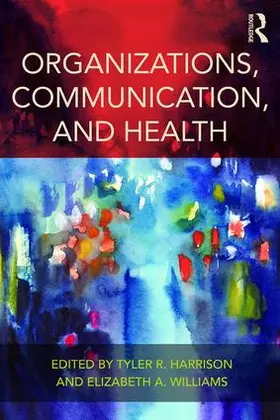 Harrison / Williams | Organizations, Communication, and Health | Buch | 978-1-138-85309-6 | www.sack.de