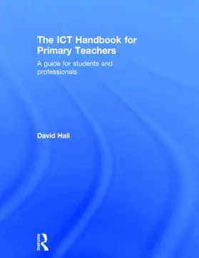 Hall | The ICT Handbook for Primary Teachers | Buch | 978-1-138-85367-6 | sack.de