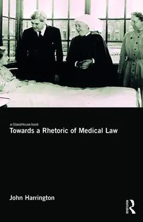 Harrington | Towards a Rhetoric of Medical Law | Buch | 978-1-138-85405-5 | www.sack.de