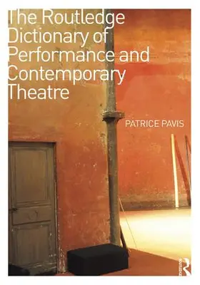 Pavis |  The Routledge Dictionary of Performance and Contemporary Theatre | Buch |  Sack Fachmedien