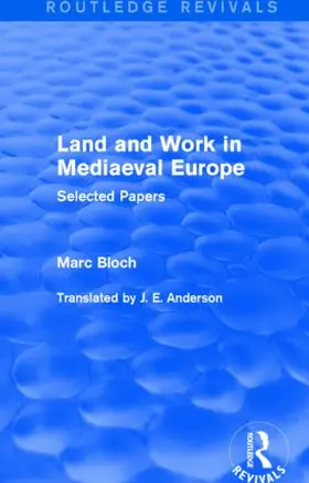 Bloch |  Land and Work in Mediaeval Europe (Routledge Revivals) | Buch |  Sack Fachmedien