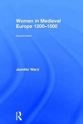 Ward |  Women in Medieval Europe 1200-1500 | Buch |  Sack Fachmedien