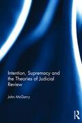McGarry |  Intention, Supremacy and the Theories of Judicial Review | Buch |  Sack Fachmedien