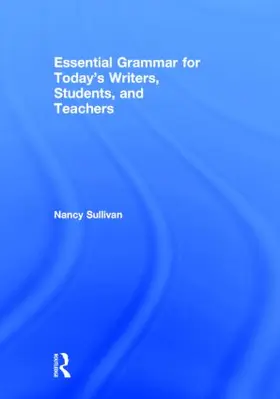 Sullivan |  Essential Grammar for Today's Writers, Students, and Teachers | Buch |  Sack Fachmedien