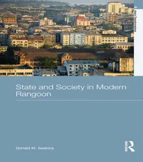 Seekins |  State and Society in Modern Rangoon | Buch |  Sack Fachmedien