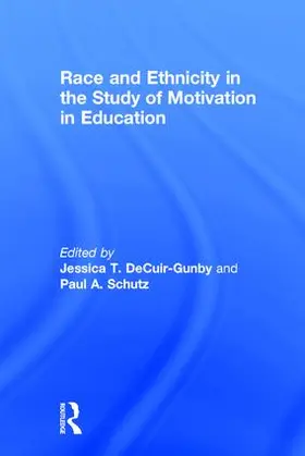 DeCuir-Gunby / Schutz |  Race and Ethnicity in the Study of Motivation in Education | Buch |  Sack Fachmedien