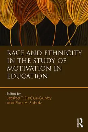 DeCuir-Gunby / Schutz |  Race and Ethnicity in the Study of Motivation in Education | Buch |  Sack Fachmedien