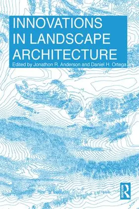 Anderson / Ortega |  Innovations in Landscape Architecture | Buch |  Sack Fachmedien