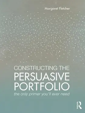 Fletcher |  Constructing the Persuasive Portfolio | Buch |  Sack Fachmedien