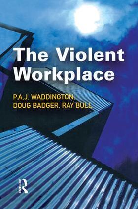 Waddington / Badger / Bull | The Violent Workplace | Buch | 978-1-138-86148-0 | sack.de