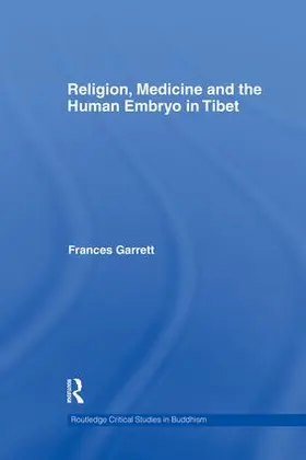 Garrett |  Religion, Medicine and the Human Embryo in Tibet | Buch |  Sack Fachmedien