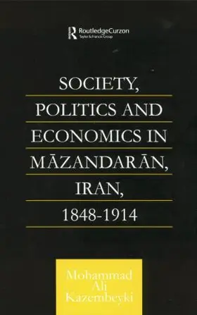 Kazembeyki |  Society, Politics and Economics in Mazandaran, Iran 1848-1914 | Buch |  Sack Fachmedien
