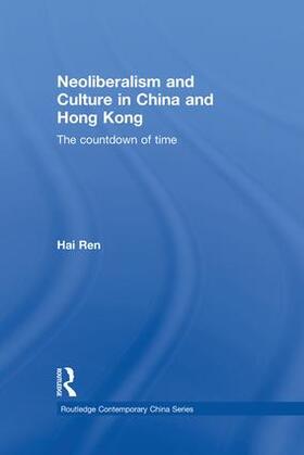 Ren |  Neoliberalism and Culture in China and Hong Kong | Buch |  Sack Fachmedien