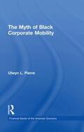 Pierre |  The Myth of Black Corporate Mobility | Buch |  Sack Fachmedien
