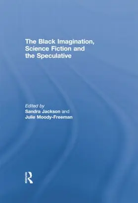 Jackson / Moody Freeman |  The Black Imagination, Science Fiction and the Speculative | Buch |  Sack Fachmedien