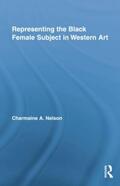 Nelson |  Representing the Black Female Subject in Western Art | Buch |  Sack Fachmedien