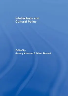 AHEARNE / BENNETT | Intellectuals and Cultural Policy | Buch | 978-1-138-86463-4 | www.sack.de