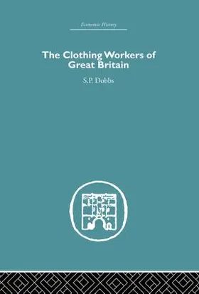 Dobbs | The Clothing Workers of Great Britain | Buch | 978-1-138-86503-7 | sack.de