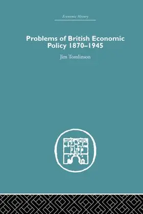 Tomlinson | Problems of British Economic Policy, 1870-1945 | Buch | 978-1-138-86504-4 | www.sack.de