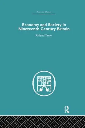 Tames | Economy and Society in 19th Century Britain | Buch | 978-1-138-86533-4 | www.sack.de