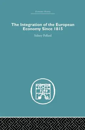 Pollard | The Integration of the European Economy Since 1815 | Buch | 978-1-138-86534-1 | www.sack.de